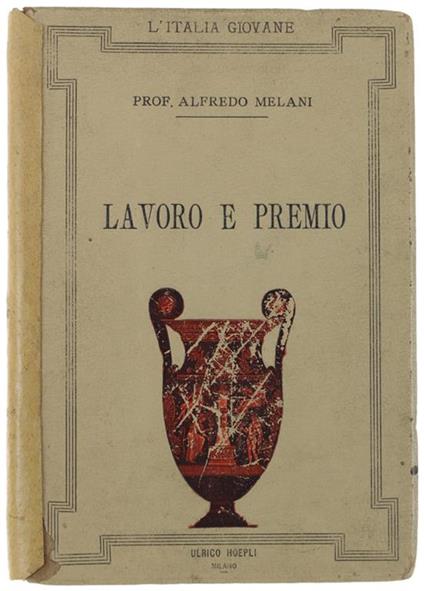Lavoro E Premio. Scritti Istruttivi Per La Gioventù - Alfredo Melani - copertina