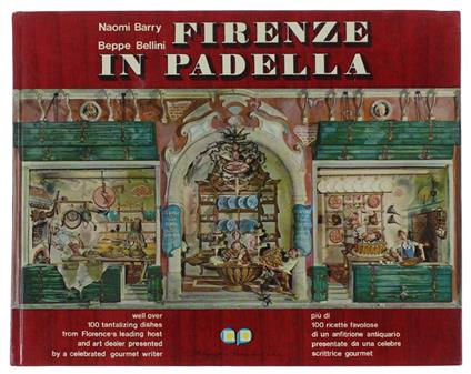 Firenze In Padella Più Di 100 Ricette Favolose Di Un Anfitrione Antiquario Presentate Da Una Celebre Scrittrice Gourmet - copertina
