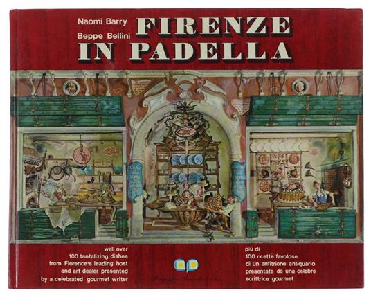 Firenze In Padella Più Di 100 Ricette Favolose Di Un Anfitrione Antiquario Presentate Da Una Celebre Scrittrice Gourmet - copertina