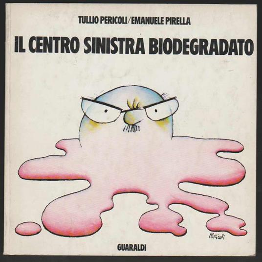 Il centro sinistra biodegradato (stampa 1974) - Tullio Pericoli - copertina