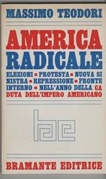 America radicale Elezioni, protesta, nuova sinistra, repressione, fronte interno nell'anno della caduta dell'impero americano