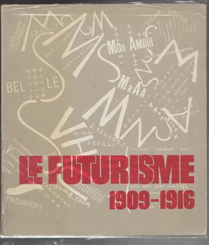 Le Futurisme 1909-1916 Musee national d'art moderne 19 septembre. 19 novembre 1973 (stampa 1973) - Guido Ballo - copertina