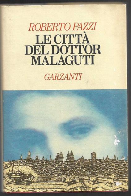 Le città del dottor Malaguti - Roberto Pazzi - copertina
