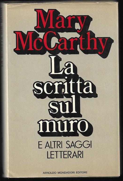 La scritta sul muro e altri saggi letterari (stampa 1973) - Mary McCarthy - copertina