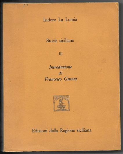 Storie siciliane III Introduzione di Francesco Giunta - Isidoro La Lumia - copertina