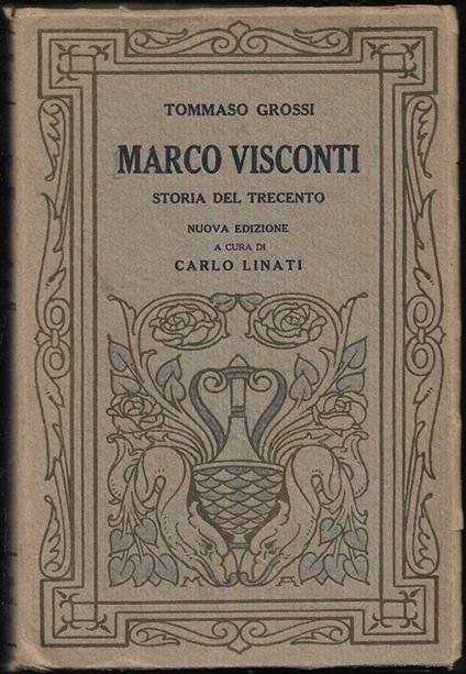 Marco Visconti Storia del Trecento cavata dalle cronache di quel tempo Nuova edizione a cura di Carlo Linati - Tommaso Grossi - copertina
