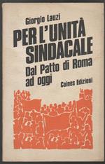 Per l'unità sindacale Dal Patto di Roma ad oggi (stampa 1974)