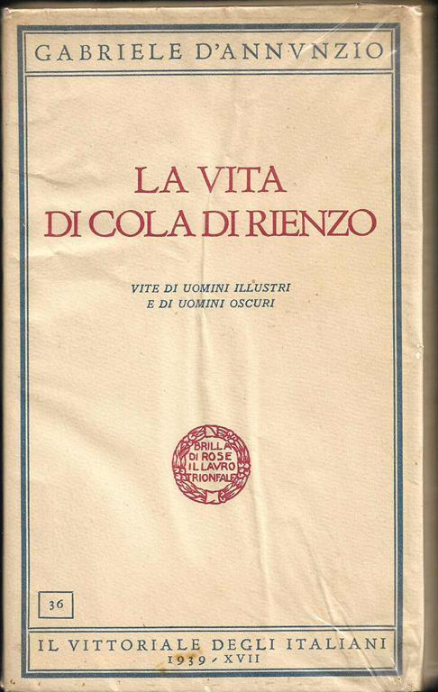 La vita di Cola di Rienzo Vite di uomini illustri e di uomini oscuri - Gabriele D'Annunzio - copertina