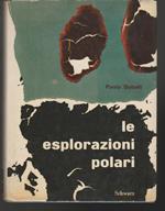 Le esplorazioni polari Storia delle esplorazioni artiche e antartiche negli ultimi sessantacinque anni
