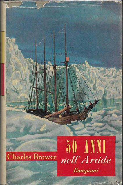 Cinquant'anni nell'Artide - Charles D. Brower - copertina