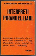 Interpreti pirandelliani (1910-1969) Vita scenica delle commedie di Luigi Pirandello dalle origini ai giorni nostri