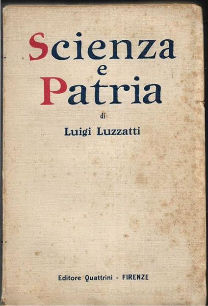 Scienza e Patria Studi e discorsi - Luigi Luzzatti - copertina
