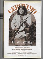 L' autobiografia dell'ultimo e più grande guerriero Apache raccolta da S.M. Barrett Introduzione e note di Frederick W. Turner III