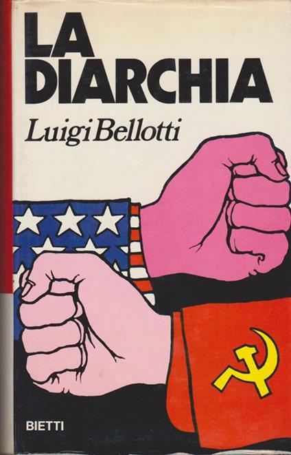 La diarchia USA-URSS: ideologie e compromessi della politica mondiale dal 1966 ad oggi - Luigi Bellotti - copertina