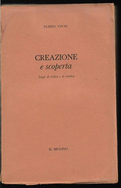 Creazione e scoperta Saggi di critica e di estetica - Eliseo Vivas - copertina