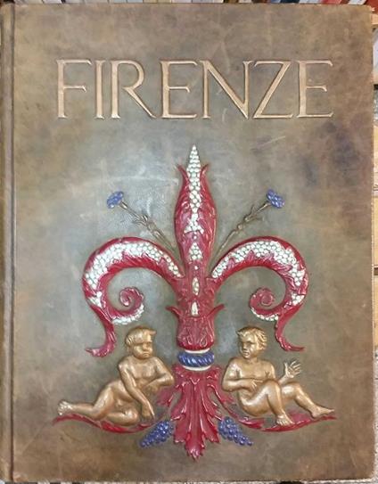Firenze a cura di Arrigo Pecchioli Presentazione di Giovanni Spadolini (stampa 1982) - Arrigo Pecchioli - copertina