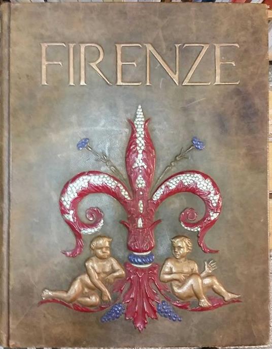 Firenze a cura di Arrigo Pecchioli Presentazione di Giovanni Spadolini (stampa 1982) - Arrigo Pecchioli - copertina