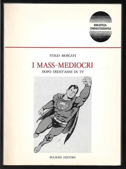 I mass-mediocri Dopo trent'anni di tv (stampa 1984) - Italo Moscati - copertina