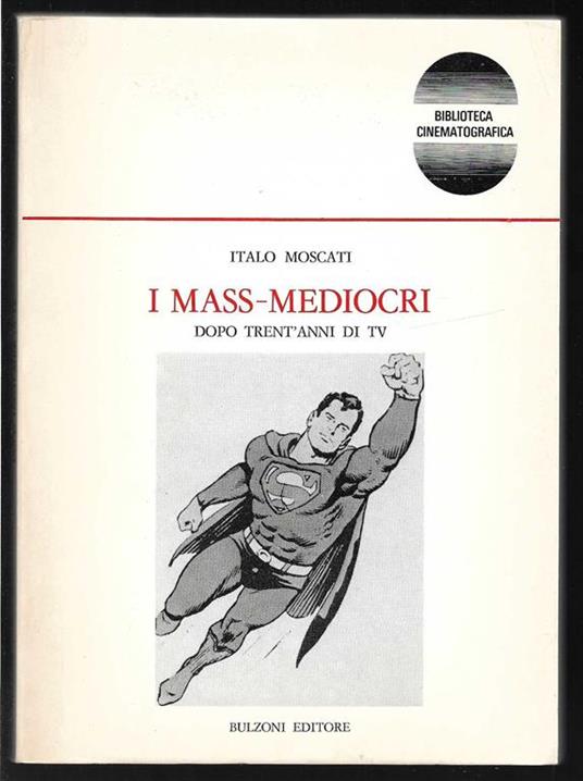 I mass-mediocri Dopo trent'anni di tv (stampa 1984) - Italo Moscati - copertina