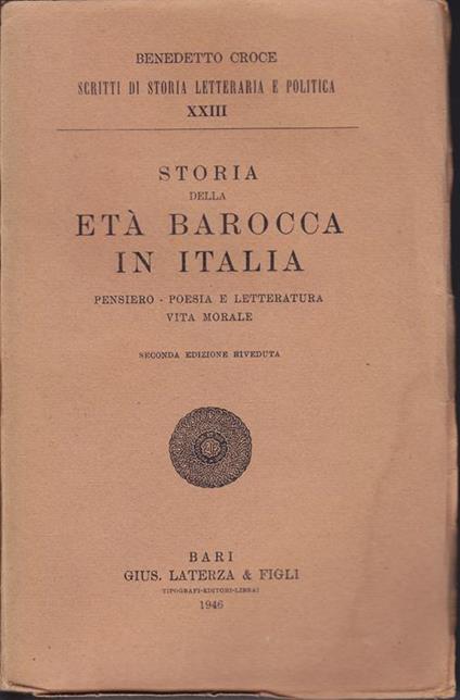 Storia della età barocca in Italia Pensiero - Poesia e letteratura - Vita morale Seconda edizione riveduta - Benedetto Croce - copertina