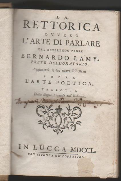 La rettorica ovvero L'arte di parlare del Reverendo Padre Bernardo Lamy prete dell'Oratorio Aggiuntevi le sue nuove riflessioni sopra L'arte Poetica tradotta dalla lingua francese nell'italiana - Bernard Lamy - copertina