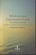 Chiamiamolo Candido Un'antologia personale introdotta e accompagnata da una conversazione con Alessandro Piperno