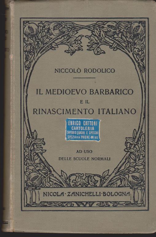 Il medioevo barbarico e il rinascimento italiano Ad uso delle scuole normali - Niccolò Rodolico - copertina