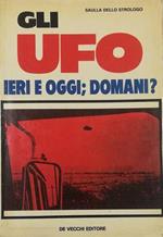 Gli UFO Ieri e oggi domani?