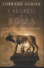 I segreti di Roma. Storie, luoghi e personaggi di una capitale