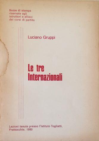 Le tre Internazionali Lezioni tenute presso l'Istituto Togliatti, Frattocchie Bozze di stampa riservate agli istruttori e allievi dei corsi di partito - Luciano Gruppi - copertina
