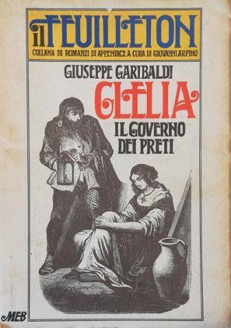 Clelia Il governo dei preti Romanzo storico politico - Giuseppe Garibaldi - copertina