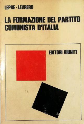 La formazione del Partito Comunista d'Italia - Aurelio Lepre - copertina