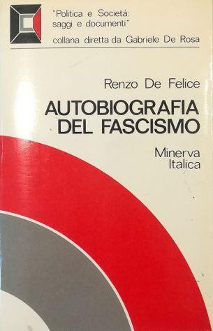 Autobiografia del fascismo Antologia di testi fascisti 1919-1945 - Renzo De Felice - copertina