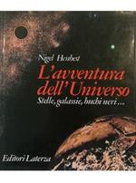 L’avventura dell’Universo Stelle, galassie, buchi neri..