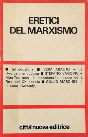 Eretici del marxismo La rivoluzione cubana Mao Tse-tung: il marxismo-leninismo della fine del XX secolo Il caso Garaudy - Vera Araujo - copertina