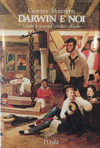 Darwin e noi La vita le scoperte l’eredità culturale Con passi scelti dalle opere e dalle lettere del grande scienziato - Giuseppe Montalenti - copertina