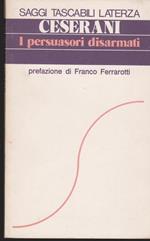 I persuasori disarmati Prefazione di Franco Ferarotti