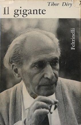 Il Gigante Novelle, Racconti, Romanzi 1937-1962 - Tibor Déry - copertina