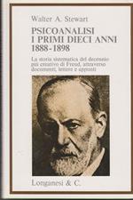 Psicoanalisi I primi dieci anni 1888-1898 La storia sistematica del decennio più creativo di Freud, attraverso documenti, lettere e appunti