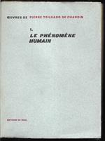 Oeuvres de Pierre Teilhard de Chardin 1. Le phénomène humain