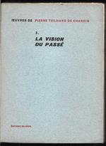 Oeuvres de Pierre Teilhard de Chardin 3. La vision du passé
