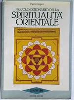 Piccolo dizionario della spiritualità orientale Trecento voci da Advaita a Zen