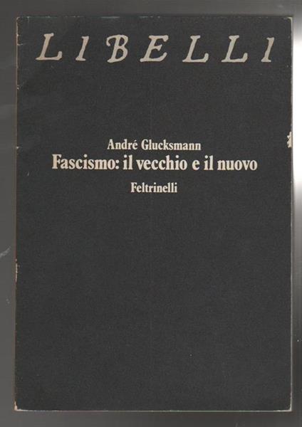 Fascismo: il vecchio e il nuovo (stampa 1974) - André Glucksmann - copertina