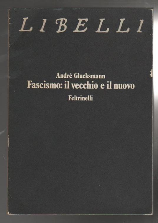 Fascismo: il vecchio e il nuovo (stampa 1974) - André Glucksmann - copertina