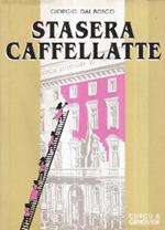 Stasera Caffellatte. Ill. Di Livio Ober