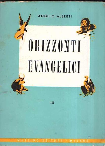 Orizzonti Evangelici Iii Dalla Pasqua Al Corpus Domini - Angelo Alberti - copertina
