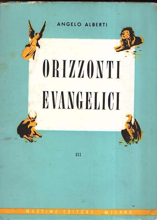 Orizzonti Evangelici Iii Dalla Pasqua Al Corpus Domini - Angelo Alberti - copertina