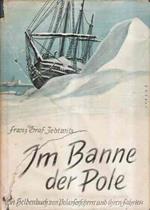 Im Banne Der Pole - Ein Heldenbuch Von Polarforschern Und Ihren Fahrten