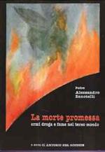 La Morte Promessa - Armi Droga E Fame Nel Terzo Mondo