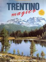 Trentino Magico. Di Valle In Valle Verso L'incanto Delle Dolomiti